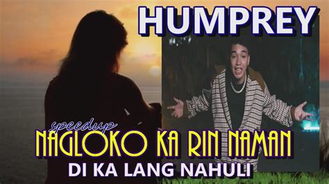 naglolo ka diha|Humprey .